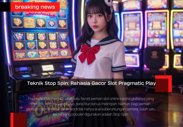 Teknik Stop Spin: Rahasia Gacor Slot Pragmatic Play